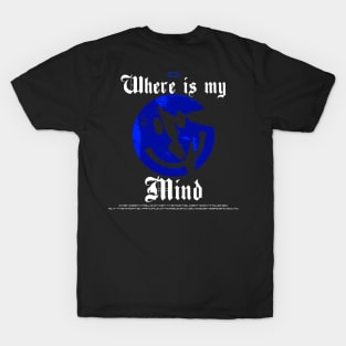 WHERE IS MY MIND BLUE T-Shirt